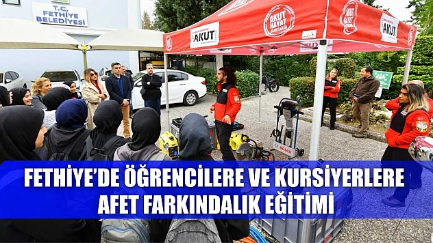 Fethiye'de öğrencilere ve kursiyerlere afet farkındalık eğitimi