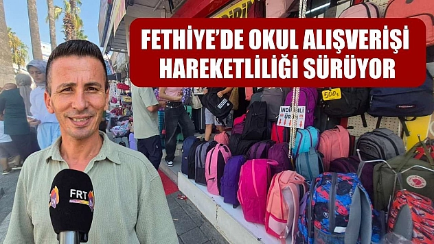 Fethiye'de okul alışverişi hareketliliği sürüyor