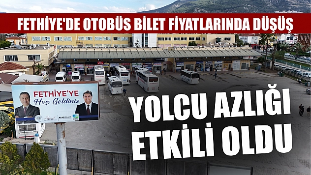 Fethiye'de Otobüs Bilet Fiyatlarında Düşüş: Yolcu Azlığı Etkili Oldu