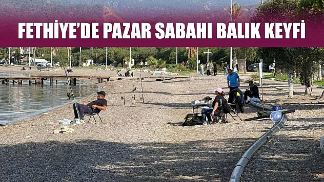 Fethiye'de Pazar Sabahı Balık Keyfi
