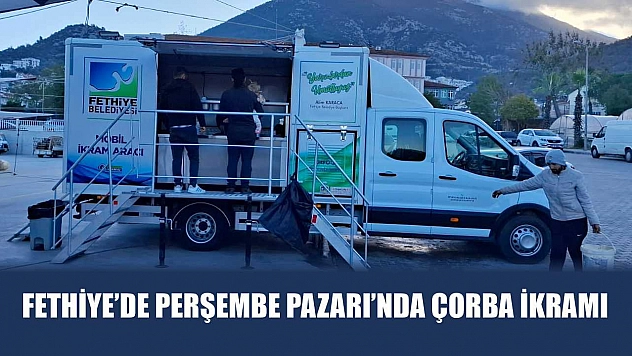 Fethiye'de Perşembe Pazarı'nda çorba ikramı