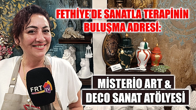 Fethiye'de sanatla terapinin buluşma adresi: Misterio Art & Deco Sanat Atölyesi