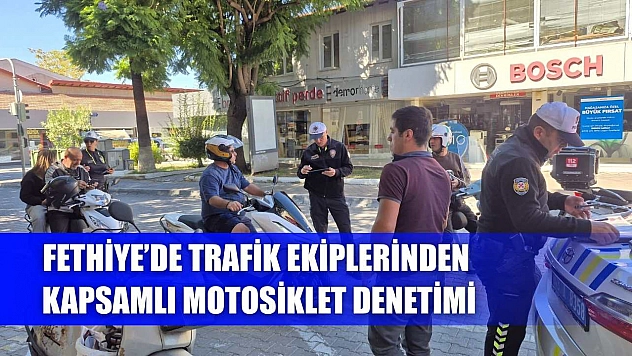 Fethiye'de Trafik Ekiplerinden Kapsamlı Motosiklet Denetimi