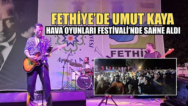 Fethiye'de Umut Kaya, Hava Oyunları Festivali'nde sahne aldı