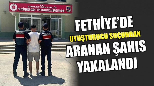 Fethiye'de Uyuşturucu Suçundan Aranan Şahıs Yakalandı
