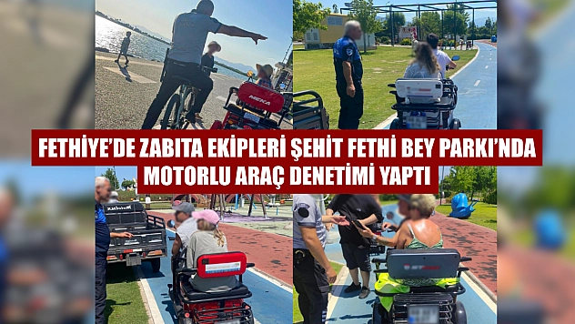 Fethiye'de Zabıta Ekipleri Şehit Fethi Bey Parkı'nda Motorlu Araç Denetimi Yaptı