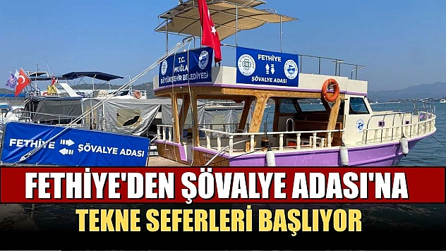 Fethiye'den Şövalye Adası'na tekne seferleri başlıyor