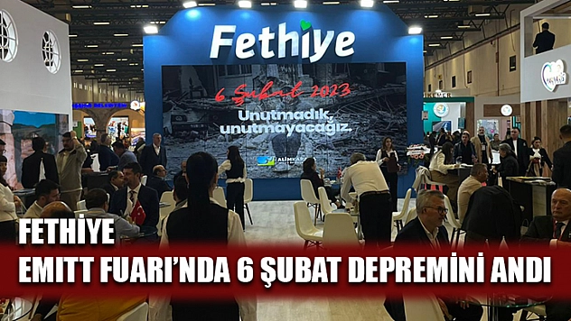 Fethiye EMITT Fuarı'nda 6 Şubat Depremini Andı