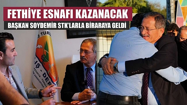 Fethiye esnafı kazanacak: Başkan Soydemir STK'larla biraraya geldi