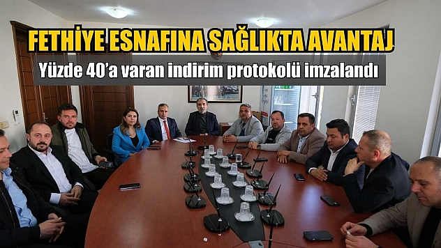 Fethiye esnafına sağlıkta avantaj: Yüzde 40'a varan indirim protokolü imzalandı