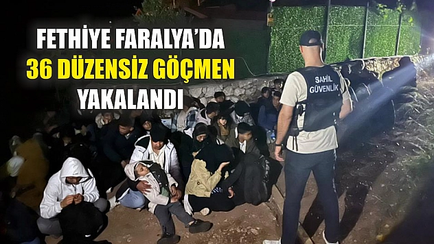 Fethiye Faralya'da 36 düzensiz göçmen yakalandı