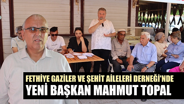 Fethiye Gaziler ve Şehit Aileleri Derneği'nde Yeni Başkan Mahmut Topal