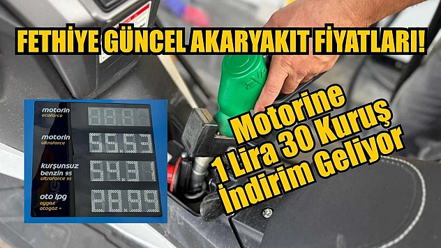Fethiye Güncel Akaryakıt Fiyatları! Motorine 1 Lira 30 Kuruş İndirim Geliyor