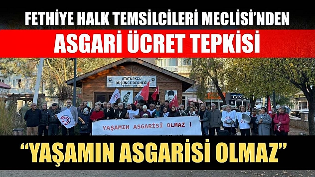 Fethiye Halk Temsilcileri Meclisi'nden asgari ücret tepkisi: 'Yaşamın asgarisi olmaz'