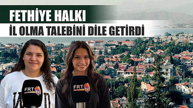 Fethiye Halkı İl Olma Talebini Dile Getirdi