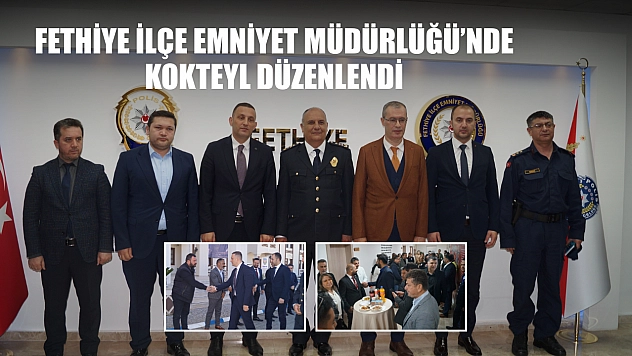 Fethiye İlçe Emniyet Müdürlüğü'nde kokteyl düzenlendi