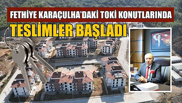 Fethiye Karaçulha'daki TOKİ konutlarında teslimler başladı