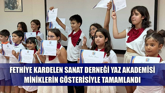 Fethiye Kardelen Sanat Derneği Yaz Akademisi Miniklerin Gösterisiyle Tamamlandı
