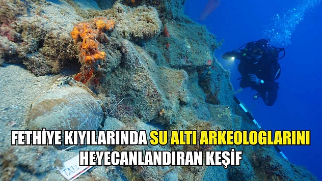 Fethiye kıyılarında su altı arkeologlarını heyecanlandıran keşif