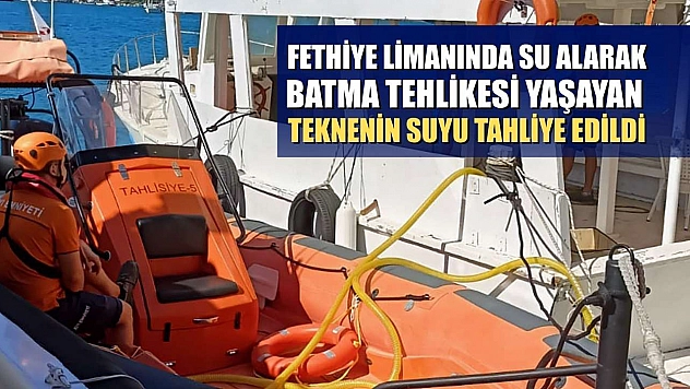 Fethiye limanında su alarak batma tehlikesi yaşayan teknenin suyu tahliye edildi