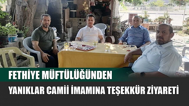Fethiye Müftülüğünden Yanıklar Camii İmamına Teşekkür Ziyareti