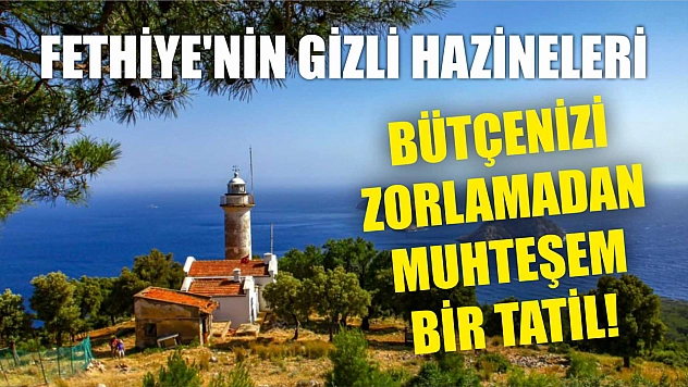 Fethiye'nin Gizli Hazineleri: Bütçenizi Zorlamadan Muhteşem Bir Tatil!