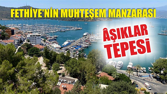 Fethiye'nin Muhteşem Manzarası: Âşıklar Tepesi