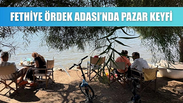 Fethiye Ördek Adası'nda Pazar keyfi
