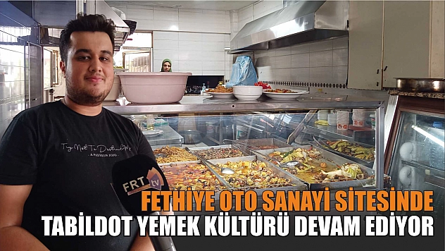 Fethiye Oto Sanayi Sitesinde Tabildot Yemek Kültürü Devam Ediyor