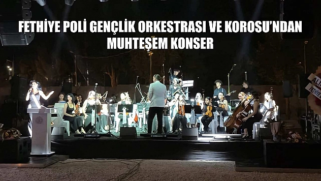 Fethiye Poli Gençlik Orkestrası ve Korosu'ndan Muhteşem Konser