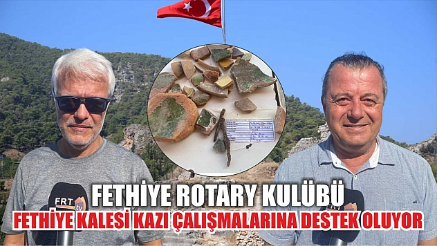 Fethiye Rotary Kulübü, Fethiye Kalesi kazı çalışmalarına destek oluyor