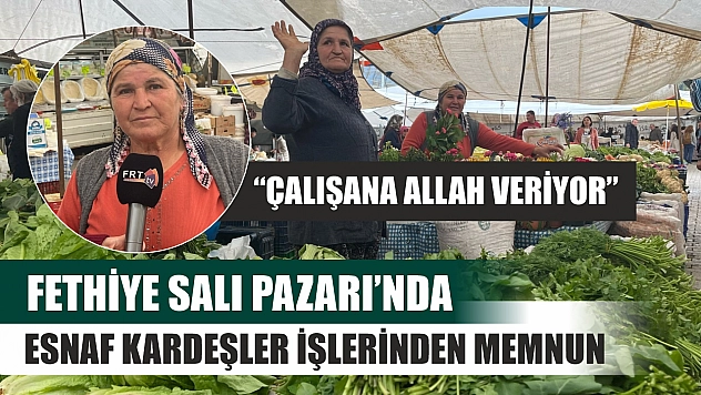 Fethiye Salı Pazarı'nda esnaf kardeşler işlerinden memnun