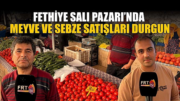 Fethiye Salı Pazarı'nda meyve ve sebze satışları durgun