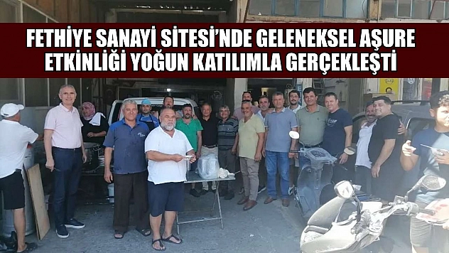 Fethiye Sanayi Sitesi'nde Geleneksel Aşure Etkinliği Yoğun Katılımla Gerçekleşti