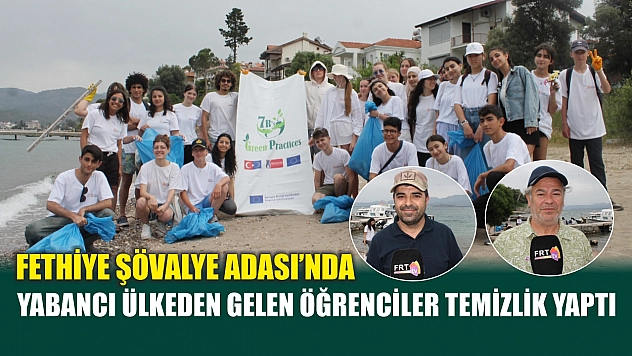 Fethiye Şövalye Adası'nda Yabancı Ülkeden Gelen Öğrenciler Temizlik Yaptı
