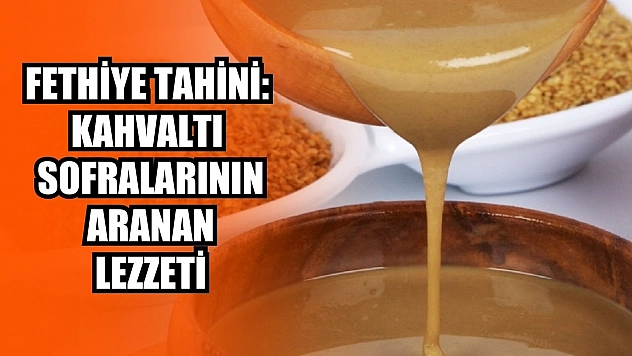 Fethiye Tahini: kahvaltı sofralarının aranan lezzeti