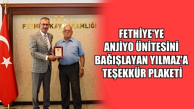 Fethiye'ye Anjiyo Ünitesini Bağışlayan Yılmaz'a Teşekkür Plaketi