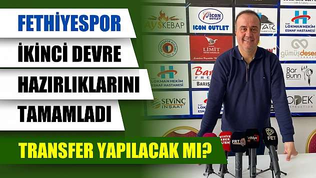 Fethiyespor İkinci Devre Hazırlıklarını Tamamladı, Transfer Yapılacak Mı?