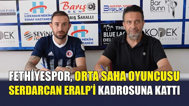 Fethiyespor, Orta Saha Oyuncusu Serdarcan Eralp'i Kadrosuna Kattı