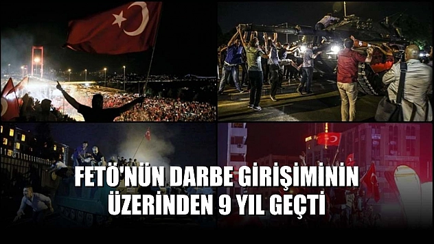 FETÖ'nün darbe girişiminin üzerinden 9 yıl geçti