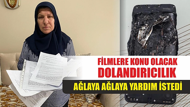 Filmlere konu olacak dolandırıcılık: Ağlaya ağlaya yardım istedi