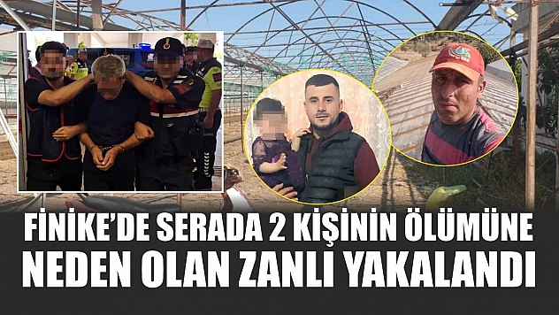 Finike'de Serada 2 Kişinin Ölümüne Neden Olan Zanlı Yakalandı