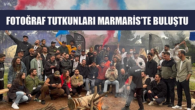 Fotoğraf tutkunları Marmaris'te buluştu
