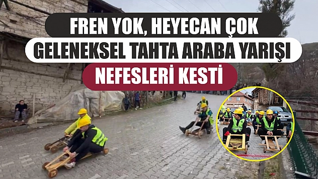Fren yok, heyecan çok, geleneksel tahta araba yarışı nefesleri kesti