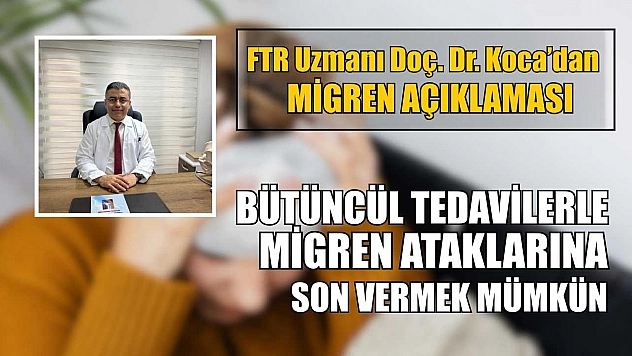 FTR Uzmanı Doç. Dr. Koca'dan migren açıklaması