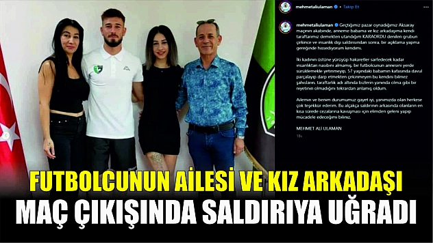 Futbolcunun ailesi maç çıkışında saldırıya uğradı