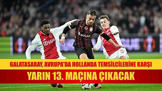 Galatasaray, Avrupa'da Hollanda temsilcilerine karşı yarın 13. maçına çıkacak