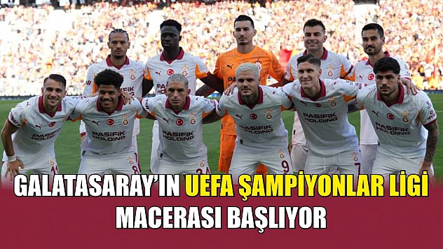 Galatasaray'ın UEFA Şampiyonlar Ligi macerası başlıyor