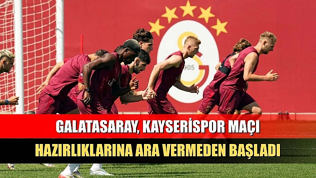 Galatasaray, Kayserispor maçı hazırlıklarına ara vermeden başladı