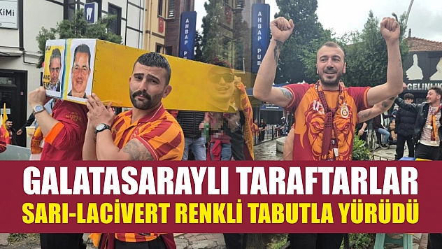 Galatasaraylı taraftarlar sarı-lacivert renkli tabutla yürüdü